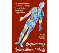 Befriending Your Mineral Body: An RBTI-informed Journey; Learnings from a Lifetime of Mineral Sup