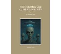 Begegnung mit Ausserirdischen: Wir sind nicht allein!