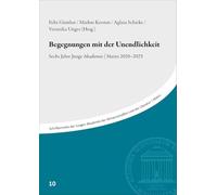 Begegnungen mit der Unendlichkeit: Sechs Jahre Junge Akademie | Mainz 2020-2025: Heft 10
