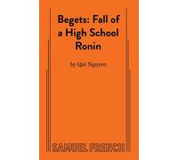 Begets: Fall of a High School Ronin - Nguyen Qui