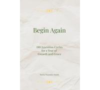 Begin Again: 180 Intention Cycles for a Year of Growth and Grace