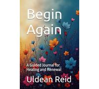 Begin Again: A Guided Journal for Healing and Renewal