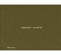 Begin Again. Fail Better: Preliminary Drawings in Architecture and Art