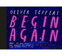 Oliver Jeffers Begin Again (Copertina rigida)