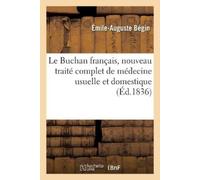 Begin-E-A Le Buchan Français, Nouveau Traité Complet de Médecine Usu (Tascabile)