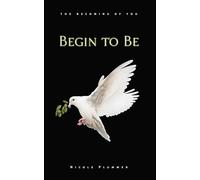 Begin To Be: The Becoming of You