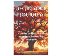 BEGIN YOUR JOURNEY: GUIDED FOR SELF-DISCOVERY, GROWTH, GRATITUDE AND INSPIRATION: A 240 PAGE JOURNAL FOR MINDFULNESS, REFLECTION, DAILY PROMPTS, AND ... Daily Gratitude Journal for Women & Men