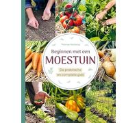 Beginnen met een moestuin: De praktische en complete gids
