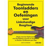 Beginnende Toonladders en Oefeningen voor Linkshandige Basgitaar: Begin met het Opbouwen van Flexibiliteit, Kracht en Souplesse in Slechts 10 Minuten per Dag