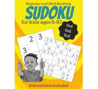 Beginner and Skill Building Sudoku for Kids ages 6-10: Sudoku Puzzles with Easy to Read Print, 4x4, 6x6, and 9x9 grids | Learn to Play with ... 111 pages | 110 Puzzles | Solutions Included