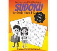 Beginner and Skill Building Sudoku for Kids ages 8-12: Sudoku Puzzles with Easy to Read Print, 4x4, 6x6, and 9x9 grids | Learn to Play with ... 111 pages | 110 Puzzles | Solutions Included