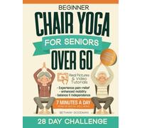 Beginner Chair Yoga for Seniors over 60: Step by step pictures and videos to begin your Chair Yoga Journey: Pain-relief, Mobility, Balance, and mental ... Holiday Gift for mastering 60+ poses