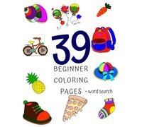 Beginner Coloring Book - 39 Coloring Pages + Word Search. For adults and children. Educational. For toddlers. Easy.: For stress relief. Fun. Educational.