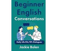 Beginner English Conversations: Daily Life ESL/EFL Dialogues