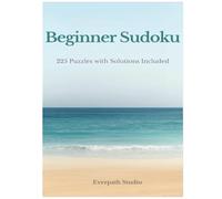 Beginner Focus: 225 Easy Sudoku Puzzles: A Calm, Confidence-Building Sudoku Experience with Solutions Included