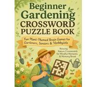 Beginner Gardening Crossword Puzzle Book for Adults: Fun Plant-Themed Brain Games for Gardeners, Seniors & Hobbyists | Relaxing Nature Crosswords for Mindful Moments & Memory Boost