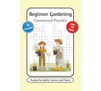 Beginner Gardening Crossword Puzzles: Crossword Puzzles with Easy to Read print about Gardening Terms, Equipment and More | 6x9 inches, 120 pages | 60 ... … Gift for Gardeners, Seniors and Hobbyists