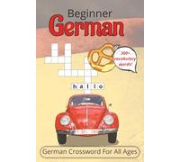 Beginner German Crossword Puzzle: Crossword puzzles For All Ages With Beginners German Vocabulary Words | 6x9 inches, 104 pages | 300+ Words... Educational And Useful
