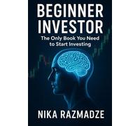 BEGINNER INVESTOR: The Only Book You Need to Start Investing