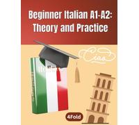 Beginner Italian Workbook A1-A2: Italian for Beginners - Vocabulary, Grammar & Practice Exercises for English Speakers with Answer Key
