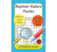 Beginner Kakuro Puzzles: Large print, cross sums for adults, seniors and teens, perfect puzzle book to learn kakuro cross sum puzzles