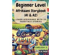 Beginner Level Afrikaans Storybook (A1 & A2): Learn Afrikaans with 25 Fairytale Stories