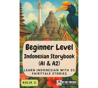 Beginner Level Indonesian Storybook (A1 & A2): Learn Indonesian with 25 Fairytale Stories