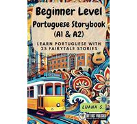 Beginner Level Portuguese Storybook (A1 & A2): Learn Portuguese with 25 Fairytale Stories