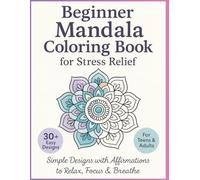 Beginner Mandala Coloring Book for Stress Relief: Simple & Calming Designs for Adults and Teens | Relaxation, Focus & Self-Care