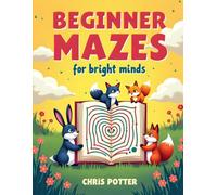 Beginner Mazes for Bright Minds: [Ages 4-8]