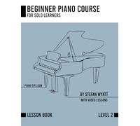 Beginner Piano Course Level 2 by Stefan Wyatt