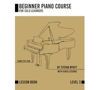 Beginner Piano Course Level 3 by Stefan Wyatt