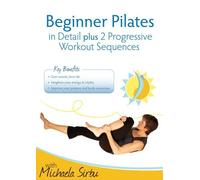 Beginner Pilates in Detail plus 2 Progressive Workout Sequences