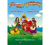 Beginner’s Bible for Little Ones (Bilingual) / La Biblia para principiantes para pequeñitos (Bilingüe): 8 English-Spanish Bilingual Bible Stories