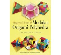 Beginner S Book Of Modular Origam: The Platonic Solids