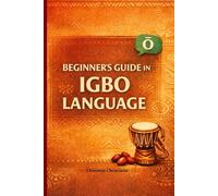 Beginner`s guide in Igbo language: A Simple and Practical Guide for Beginners.