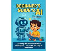 Beginner’s Guide to AI: Understand Artificial Intelligence