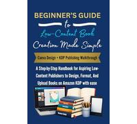 BEGINNER’S GUIDE to Low-Content Book Creation Made Simple: Canva Design + KDP Publishing Walkthrough