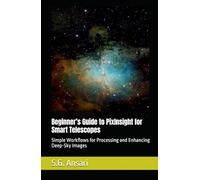Beginner’s Guide to PixInsight for Smart Telescopes: Simple Workflows for Processing and Enhancing Deep-Sky Images