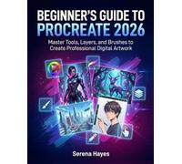Beginner’s Guide to Procreate 2026: Master Tools, Layers, and Brushes to Create Professional Digital Artwork
