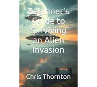 Beginner’s Guide to Surviving an Alien Invasion