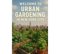 Beginner’s Guide to Urban Gardening in New York (2025 Edition)