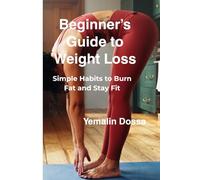 Beginner’s Guide to Weight Loss: Simple Habits to Burn Fat and Stay Fit