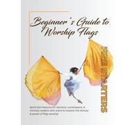 Beginner’s Guide to Worship Flags: Explore the beauty & power of flag worship