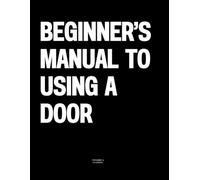 Beginner’s Manual to Using a Door: The Coffee Table Book