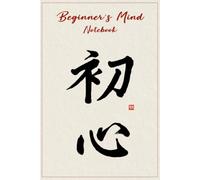 Beginner‘s Mind Notebook: Blank Lined Diary Journal to Write in for Zen Practitioners