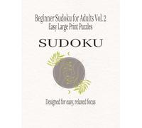 Beginner Sudoku for Adults Vol. 2: Easy Large Print Puzzles