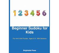 Beginner Sudoku for Kids: Fun 4x4 & 6x6 Puzzles · Ages 6-10 · With Solutions