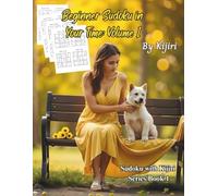 Beginner Sudoku in Your Time: Volume 1 By Kijiri: Sudoku with Kijiri: Book 1