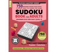 Beginner Sudoku Puzzle Book 750 Very Easy Puzzles: A Great Way to Learn the Game, Perfect for Kids, Seniors, and First-Time Solvers, 6 Puzzles per Page, 750 Sudoku & Solutions, 8.5 x 11 in